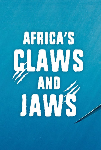 Africa's Claws and Jaws - Africa's Claws and Jaws
