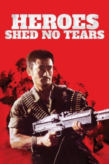 Anh Hùng Vô Lệ - Heroes Shed No Tears (1986)