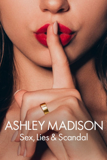 Ashley Madison: Tình dục, lừa dối và bê bối - Ashley Madison: Sex, Lies & Scandal (2024)