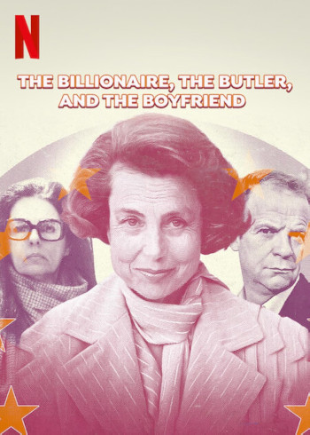 Bê bối Bettencourt: Nữ tỷ phú, người quản gia và bạn trai - The Billionaire, The Butler, and the Boyfriend (2023)