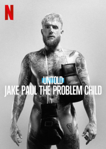 Bí mật giới thể thao: Jake Paul, đứa trẻ ngỗ nghịch - Untold: Jake Paul the Problem Child