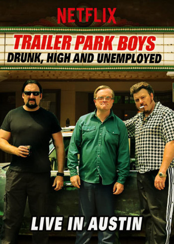 Bộ ba trộm cắp: Say, phê và thất nghiệp - Trực tiếp tại Austin - Trailer Park Boys: Drunk, High and Unemployed: Live in Austin (2015)