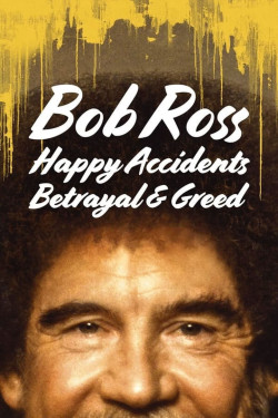 Bob Ross: Bất ngờ thú vị, phản bội và lòng tham - Bob Ross: Happy Accidents, Betrayal & Greed