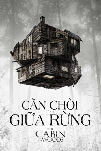 Căn Chòi Giữa Rừng - The Cabin In The Woods (2012)