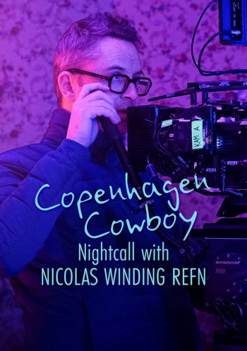 Cao bồi Copenhagen: Trò chuyện đêm với Nicolas Winding Refn - Copenhagen Cowboy: Nightcall with Nicolas Winding Refn (2023)