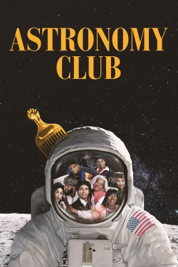 Câu lạc bộ Thiên văn: Hài kịch ngắn - Astronomy Club: The Sketch Show (2019)