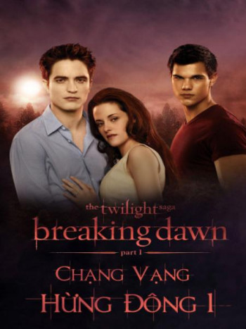 Chạng vạng: Hừng đông: Phần 1 - The Twilight Saga: Breaking Dawn: Part 1