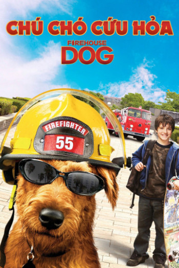 Chú chó cứu hỏa - Firehouse Dog (2007)