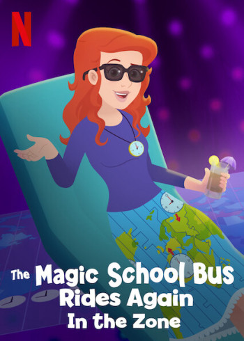 Chuyến xe khoa học kỳ thú: Các múi giờ - The Magic School Bus Rides Again In the Zone