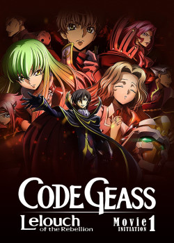 Code Geass: Lelouch of the Rebellion I - Initiation - Code Geass: Lelouch of the Rebellion I - Initiation (2017)