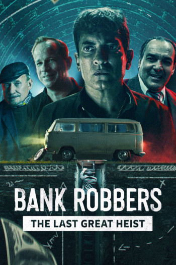 Cướp ngân hàng: Phi vụ lịch sử Buenos Aires - Bank Robbers: The Last Great Heist (2022)