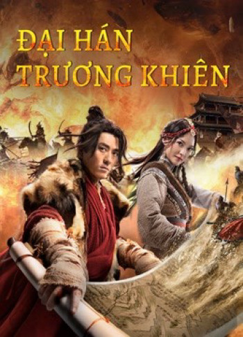 Đại Hán Trương Khiên - The legend of Zhang Qian (2021)