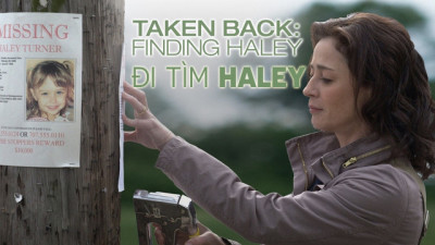 Đi Tìm Haley - Taken Back: Finding Haley