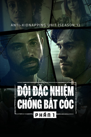 Đội Đặc Nhiệm Chống Bắt Cóc (Phần 1) - Anti-Kidnapping Unit (Season 1) (2019)