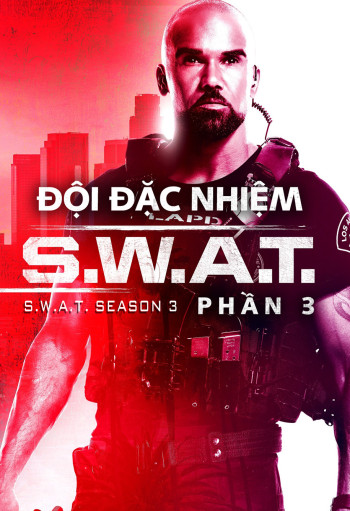 Đội Đặc Nhiệm SWAT (Phần 3) - S.W.A.T. (Season 3) (2019)