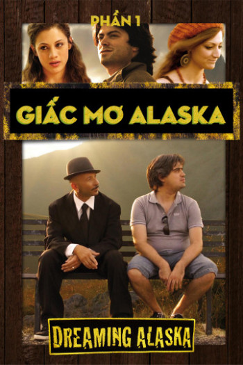 Giấc Mơ Alaska - Dreaming Alsaka (Phần 1) (2012)