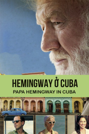 Hemingway ở Cuba - Papa Hemingway In Cuba (2015)