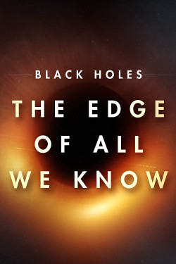 Hố đen: Giới hạn hiểu biết của chúng ta - Black Holes | The Edge of All We Know (2021)