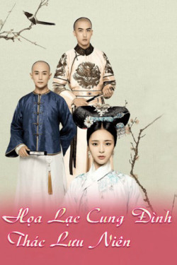 Họa Lạc Cung Đình Thác Lưu Niên - Love In The Imperial Palace (2017)