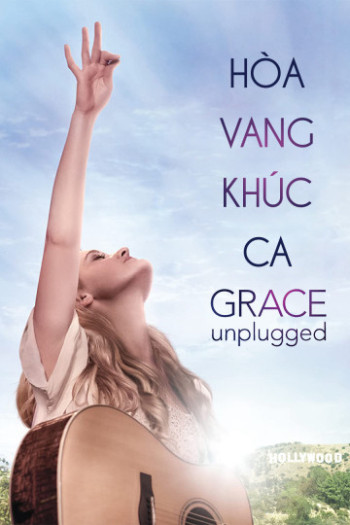 Hòa Vang Khúc Ca - Grace Unplugged (2013)
