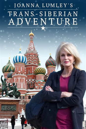 Joanna Lumley: Hành trình xuyên Siberia - Joanna Lumley's Trans-Siberian Adventure (2015)