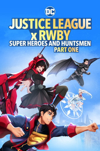 Justice League x RWBY: Super Heroes & Huntsmen, Part One - Justice League x RWBY: Super Heroes & Huntsmen, Part One