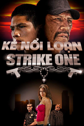 Kẻ Nổi Loạn - Strike One (2014)