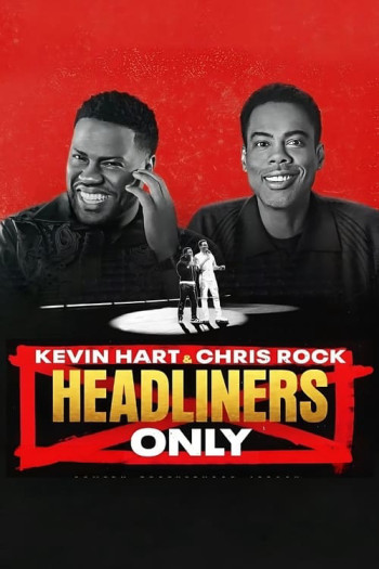 Kevin Hart &amp; Chris Rock: Chỉ diễn chính - Kevin Hart & Chris Rock: Headliners Only (2023)