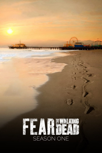 Xác Sống Đáng Sợ (Phần 1) - Fear the Walking Dead (Season 1)