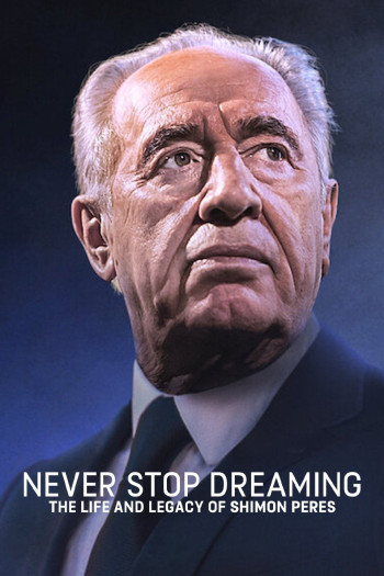 Không ngừng ước mơ: Cuộc đời và di sản của Shimon Peres - Never Stop Dreaming: The Life and Legacy of Shimon Peres (2022)