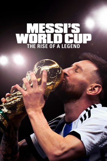 Kỳ World Cup Của Messi: Huyền Thoại Tỏa Sáng - Messi's World Cup: The Rise of a Legend - Messi's World Cup: The Rise of a Legend