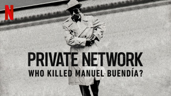 Mạng lưới riêng tư: Ai đã giết Manuel Buendía? - Private Network: Who Killed Manuel Buendía?