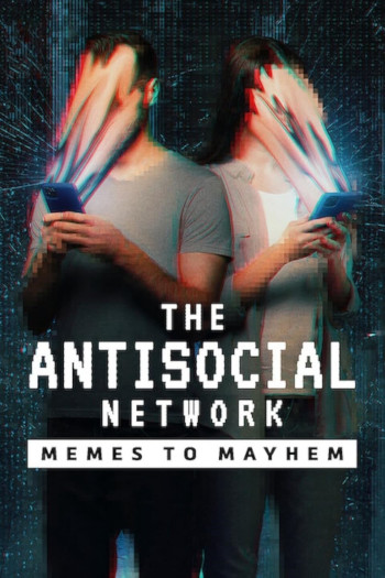 Mạng phản xã hội: Từ đùa cợt đến tin giả - The Antisocial Network: Memes to Mayhem
