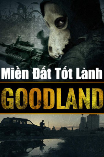 Miền Đất Tốt Lành - Goodland (2017)