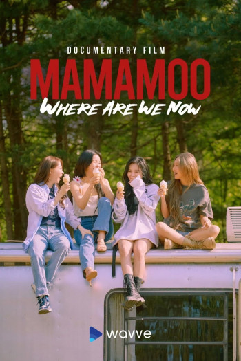 MMM: Where Are We Now - MAMAMOO: Where Are We Now
