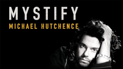Mystify: Michael Hutchence - Mystify: Michael Hutchence