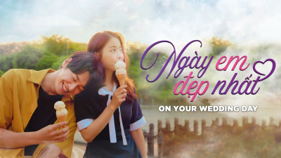 Ngày Em Đẹp Nhất - On Your Wedding Day