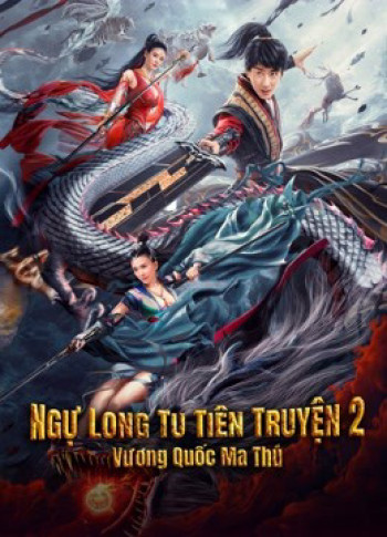 Ngự Long Tu Tiên Truyện 2: Vương Quốc Ma Thú - Dragon Sword：Outlander (2021)