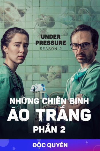 Những Chiến Binh Áo Trắng (Phần 2) - Under Pressure (Season 2) (2018)
