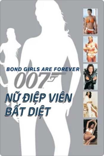 Nữ Điệp Viên Bất Diệt - Bond Girls Are Forever (2012) (2012)