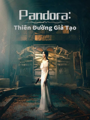 Pandora Thiên Đường Giả Tạo - Pandora: Beneath the Paradise (2023)