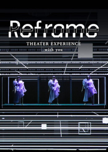 Perfume: Reframe – Hòa nhạc qua màn ảnh - Reframe THEATER EXPERIENCE with you (2020)