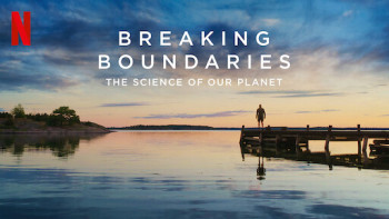 Phá vỡ ranh giới: Cứu lấy hành tinh của chúng ta - Breaking Boundaries: The Science Of Our Planet