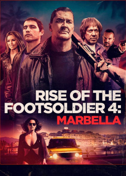 Rise of the Footsoldier 4: Marbella - Rise of the Footsoldier 4: Marbella (2019)