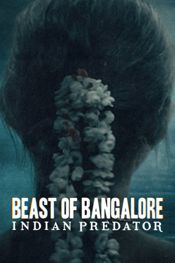 Sát nhân Ấn Độ: Dã thú Bangalore - Beast of Bangalore: Indian Predator (2022)