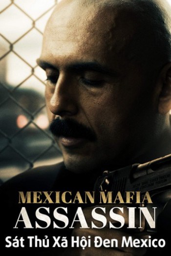 Sát Thủ Xã Hội Đen Mexico - Mundo (Mexican Mafia Assassin)