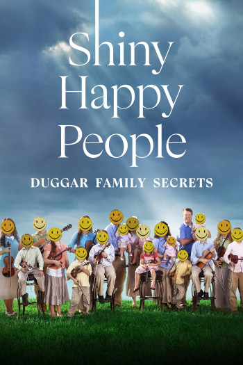 Shiny Happy People: Duggar Family Secrets - Shiny Happy People: Duggar Family Secrets