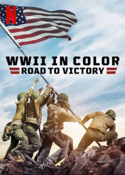 Thế chiến II bản màu: Đường tới chiến thắng - WWII in Color: Road to Victory (2021)