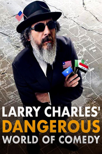 Thế giới hài nguy hiểm của Larry Charles - Larry Charles' Dangerous World of Comedy (2019)