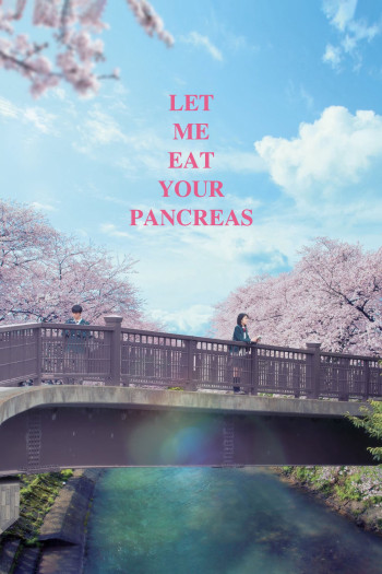 Tớ Muốn Ăn Tụy Của Cậu - Let Me Eat Your Pancreas (2017)